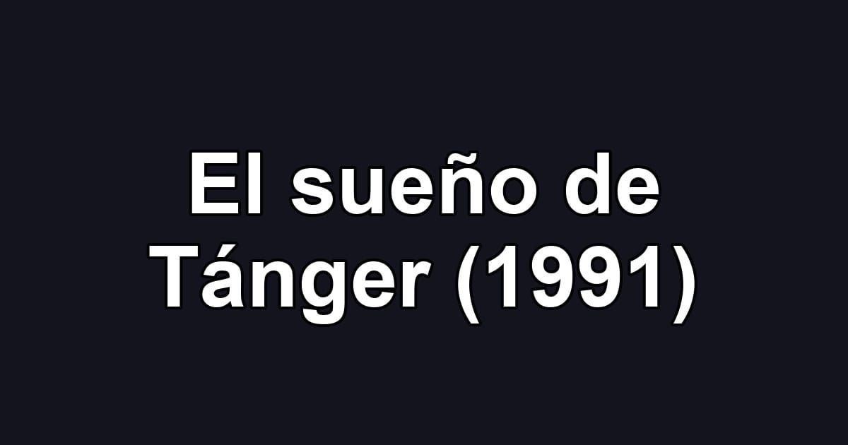 El sueño de Tánger (1991)