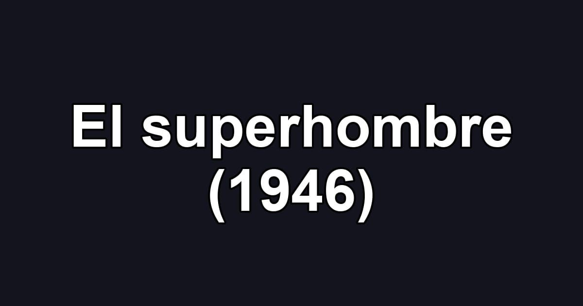 El superhombre (1946)