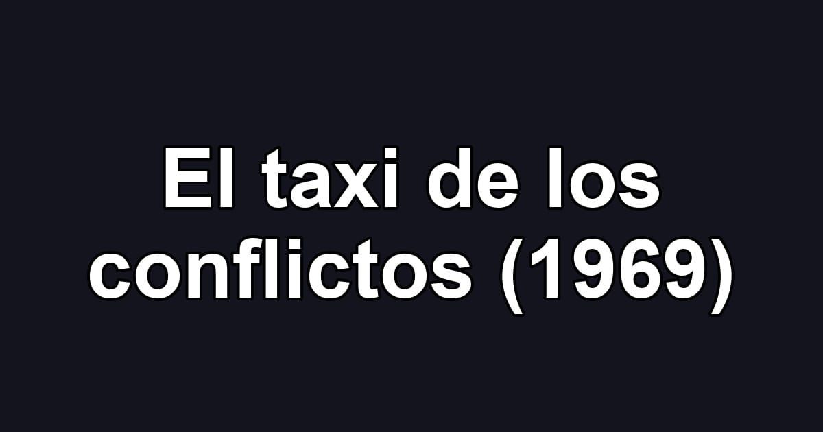El taxi de los conflictos (1969)