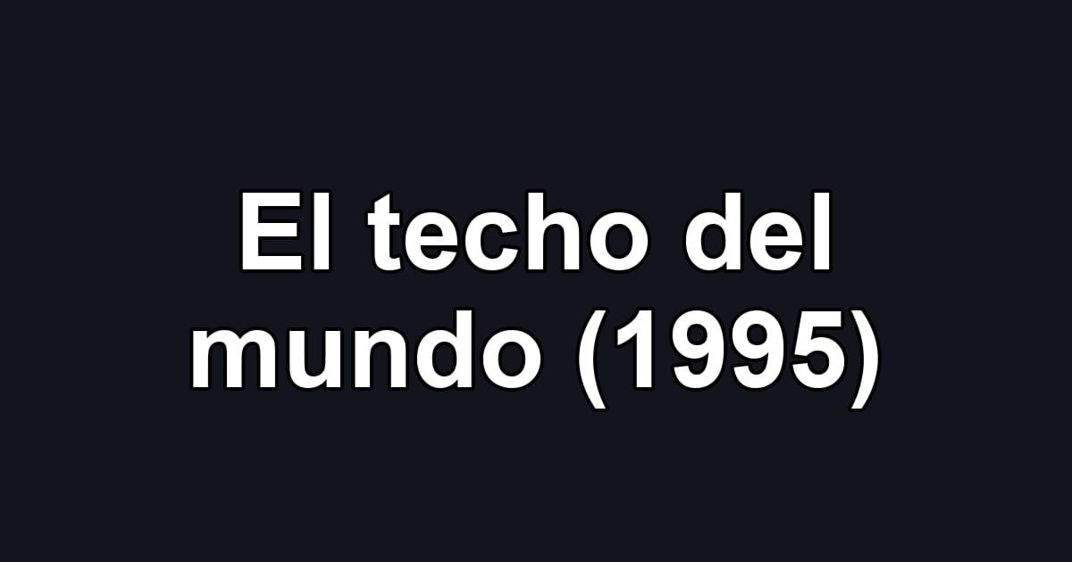 El techo del mundo (1995)