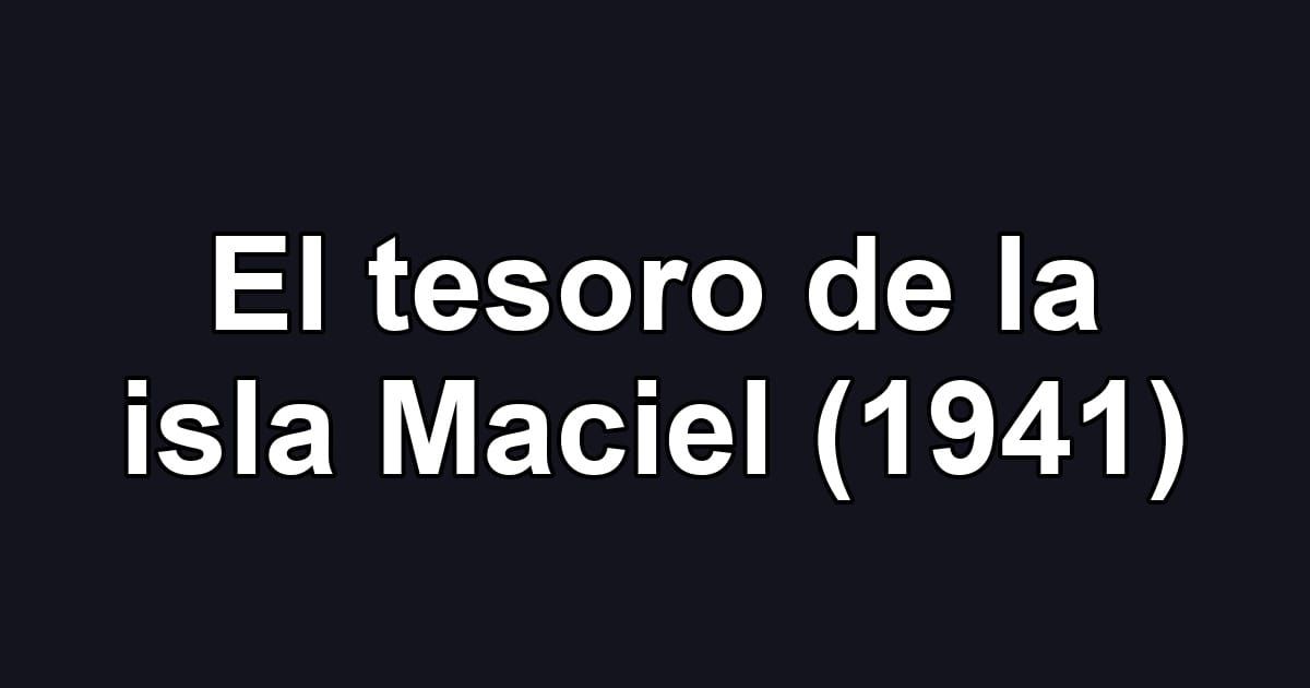 El tesoro de la isla Maciel (1941)