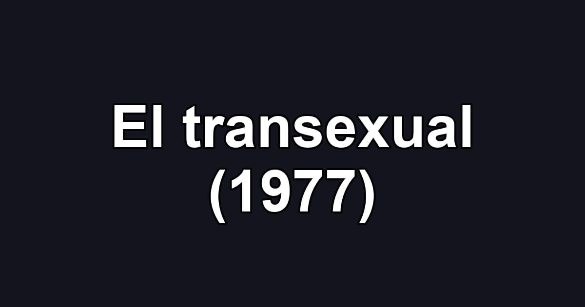 El transexual (1977)