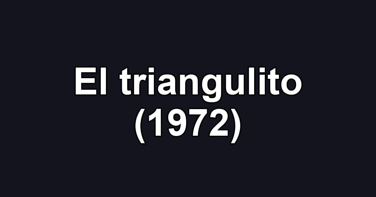 El triangulito (1972)