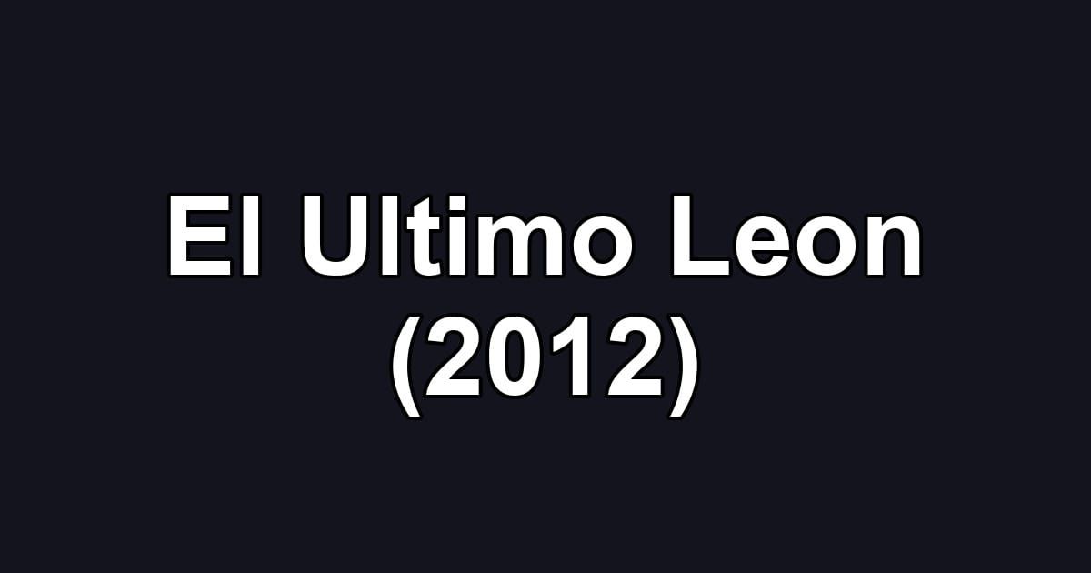 El Ultimo Leon (2012)
