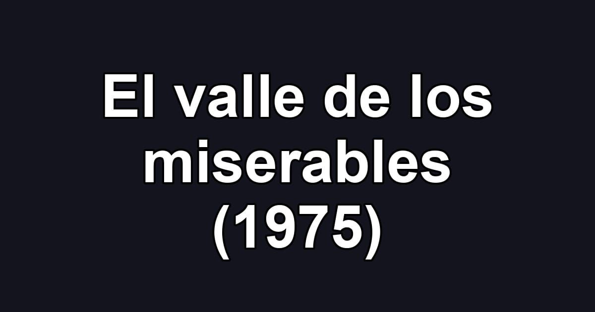 El valle de los miserables (1975)