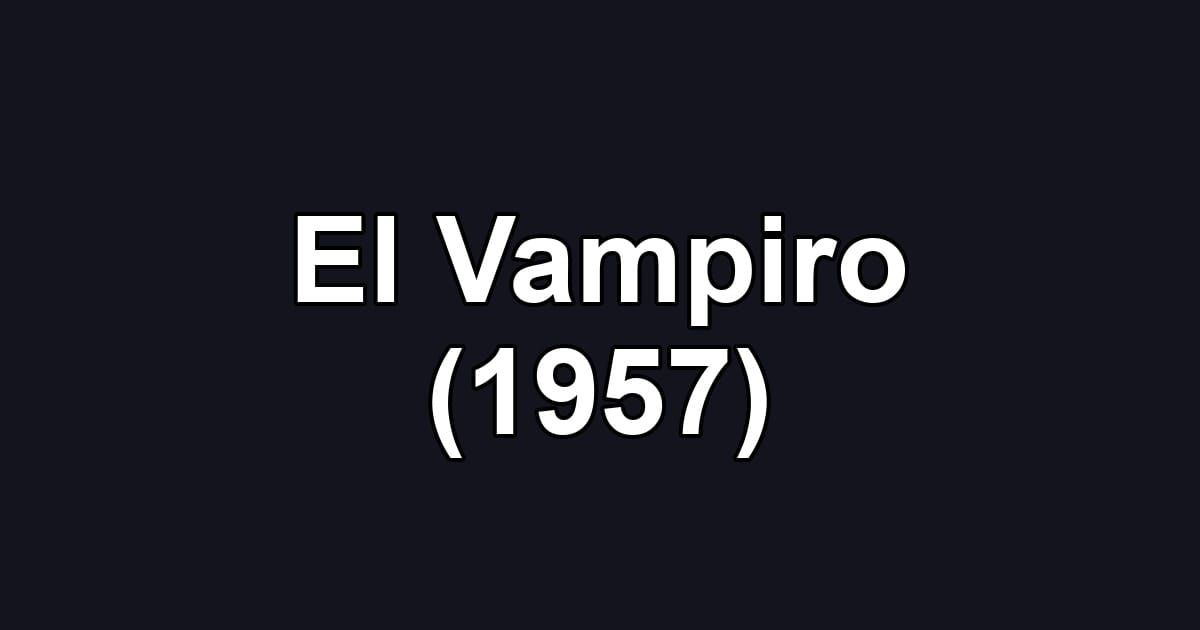 El Vampiro (1957)