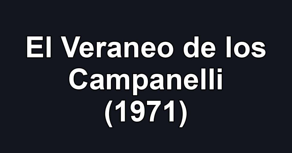 El Veraneo de los Campanelli (1971)