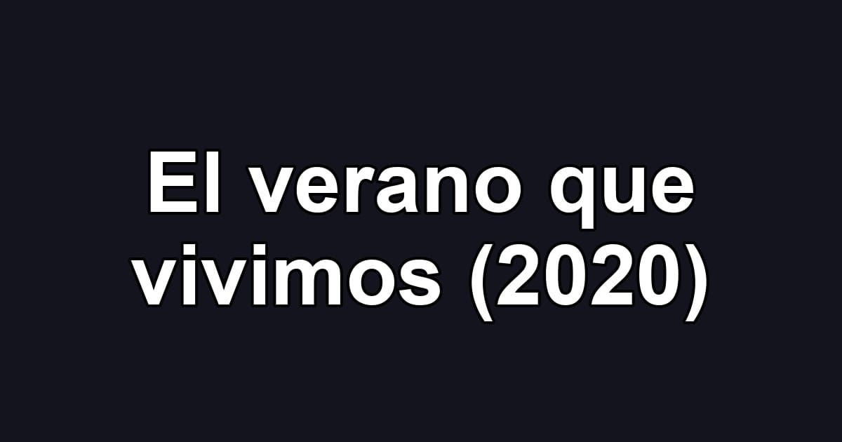 El verano que vivimos (2020)