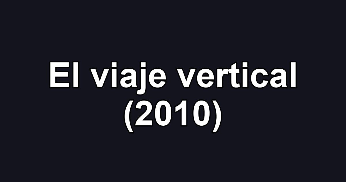 El viaje vertical (2010)