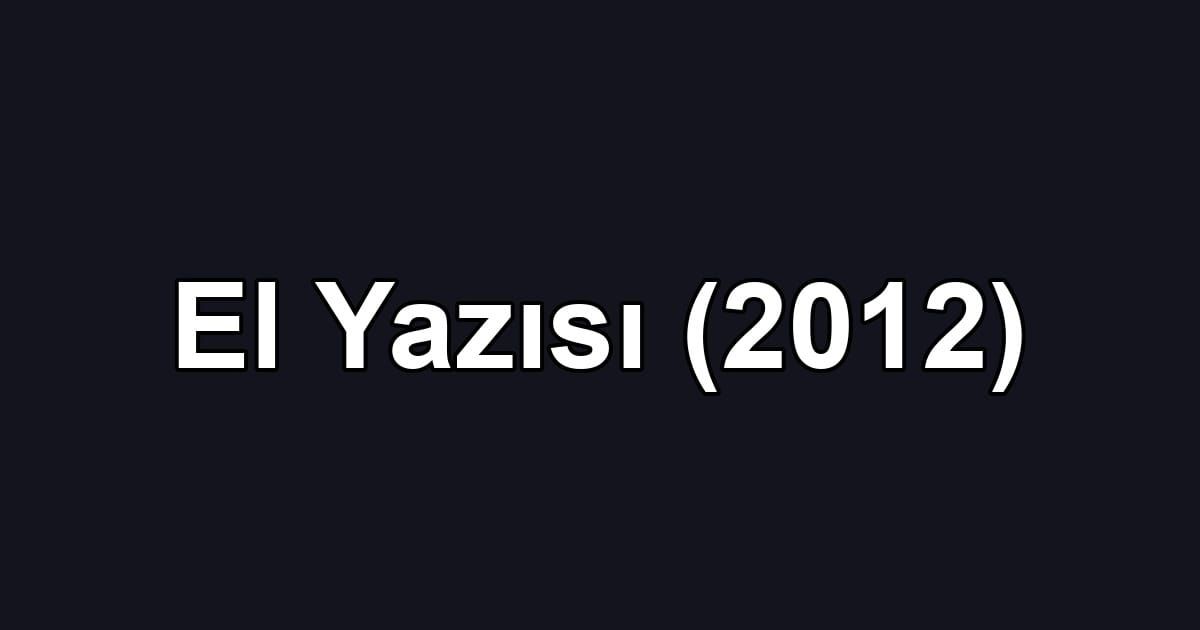 El Yazısı (2012)