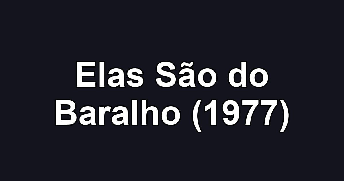 Elas São do Baralho (1977)