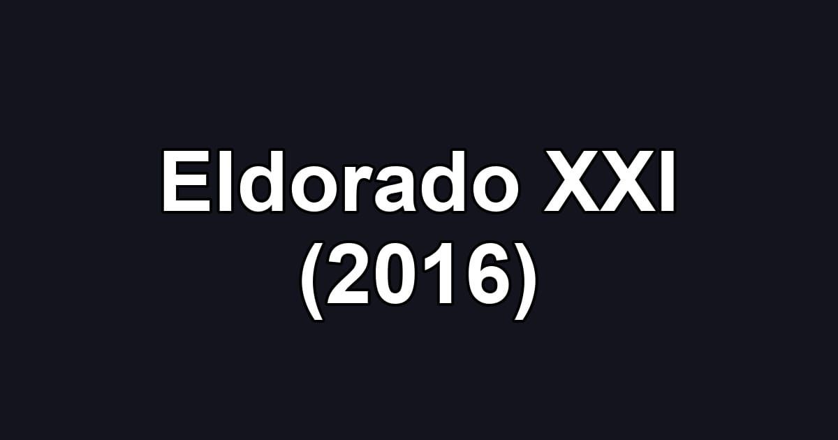 Eldorado XXI (2016)