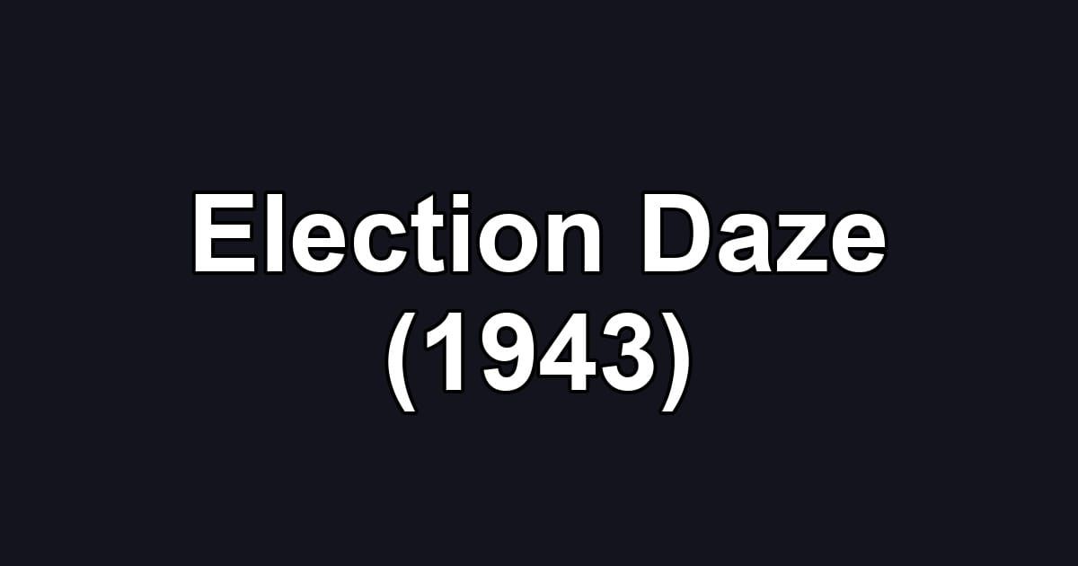 Election Daze (1943)