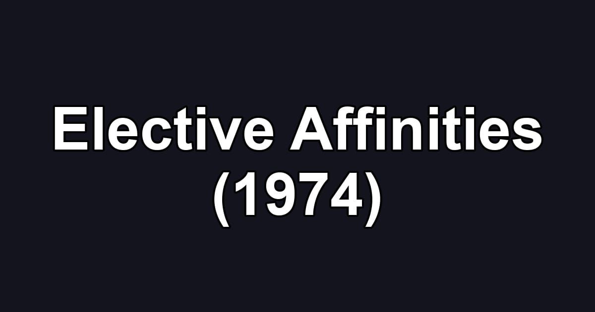 Elective Affinities (1974)