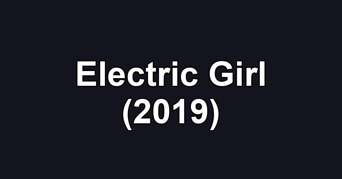 Electric Girl (2019)