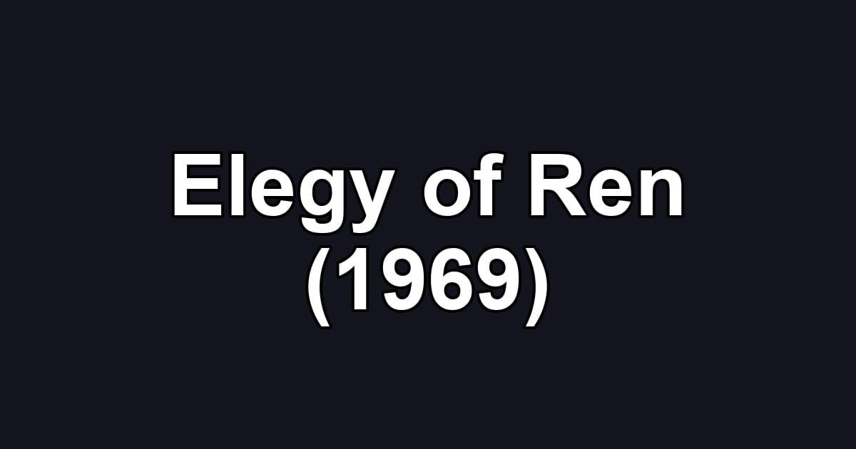 Elegy of Ren (1969)