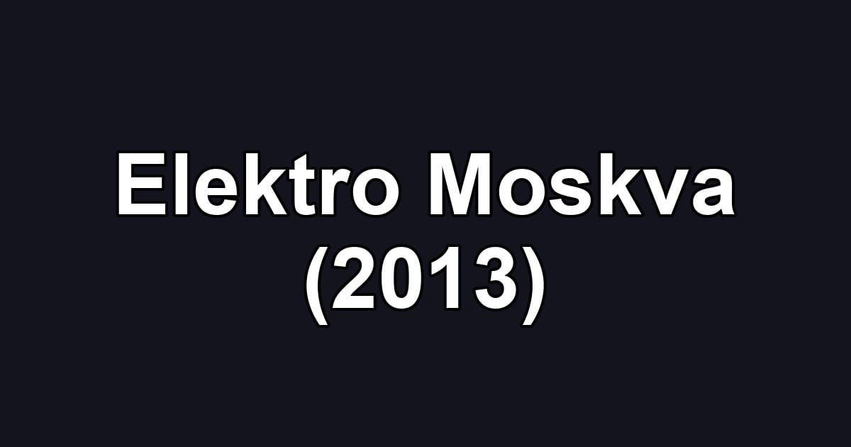 Elektro Moskva (2013)