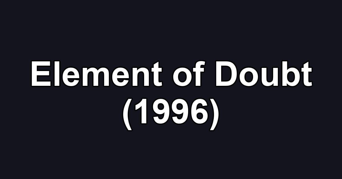 Element of Doubt (1996)