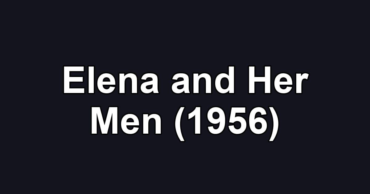 Elena and Her Men (1956)