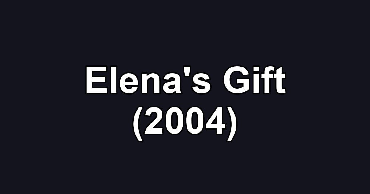 Elena's Gift (2004)