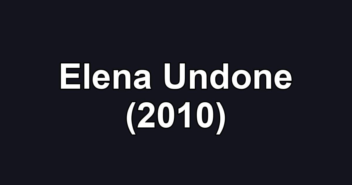 Elena Undone (2010)