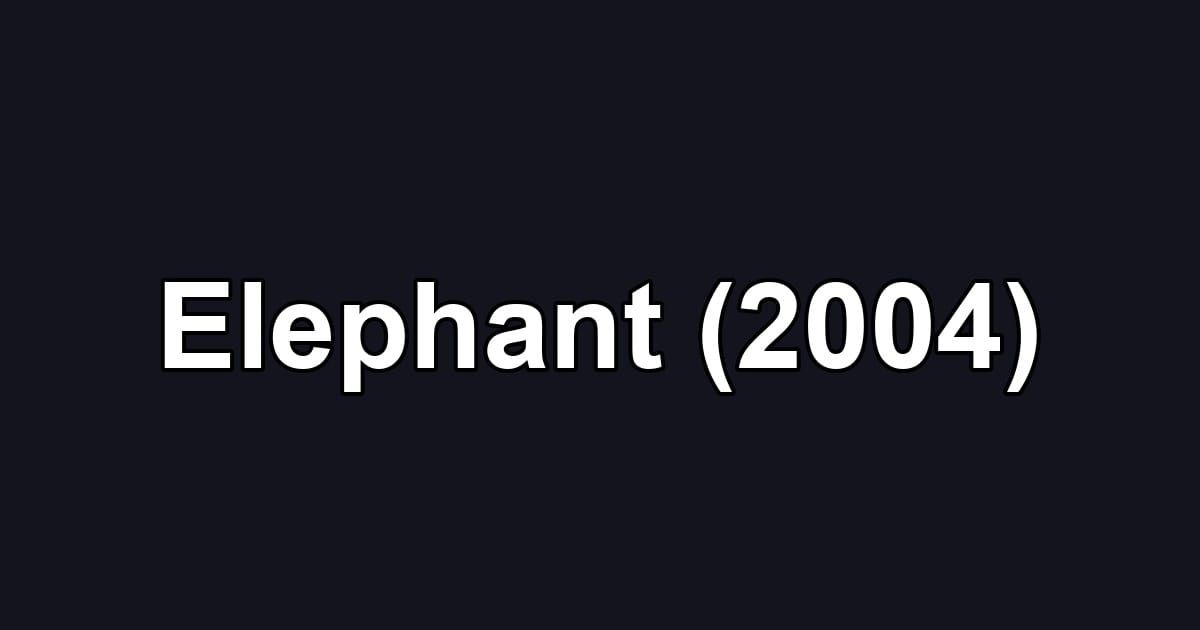 Elephant (2004)
