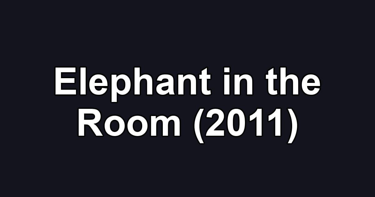 Elephant in the Room (2011)