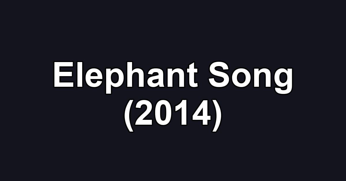 Elephant Song (2014)