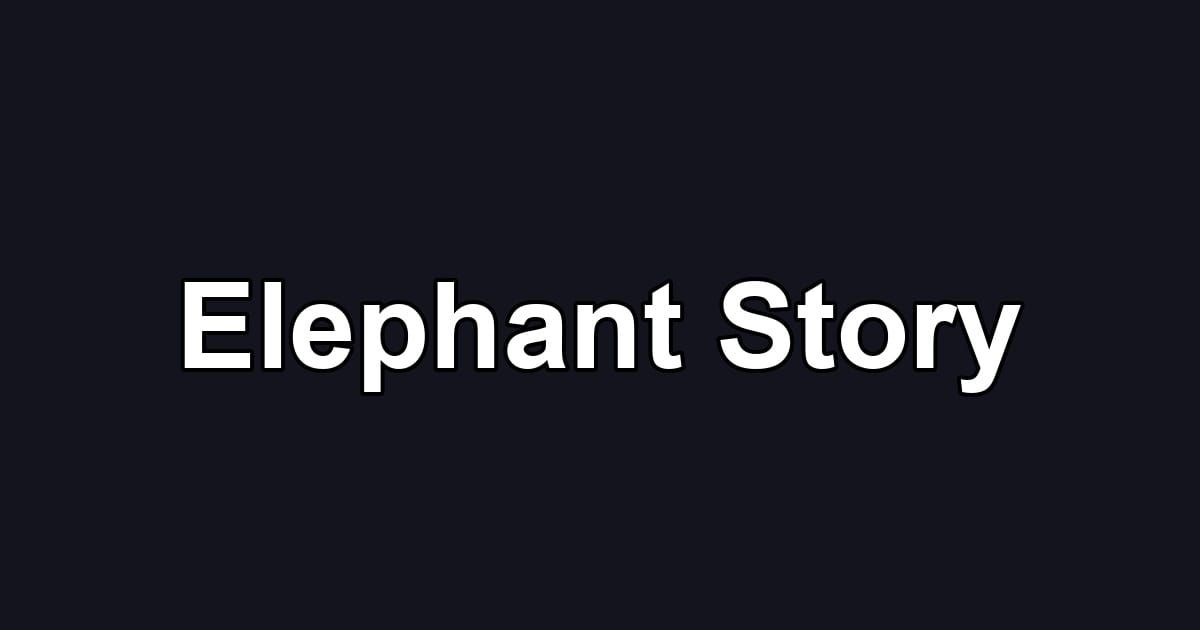 Elephant Story