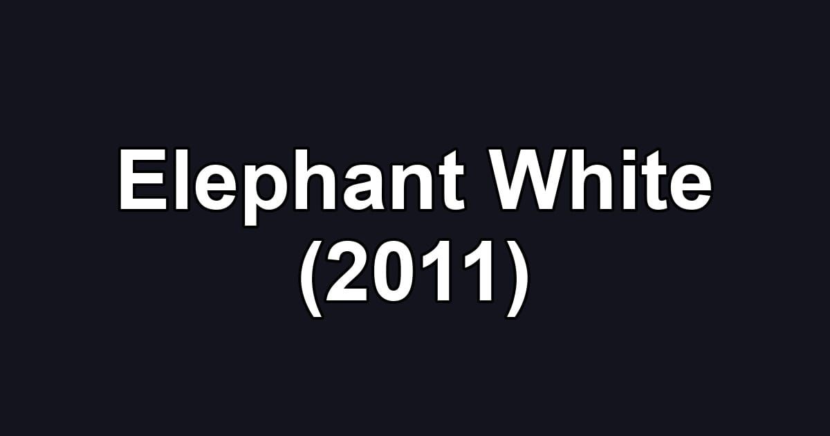 Elephant White (2011)