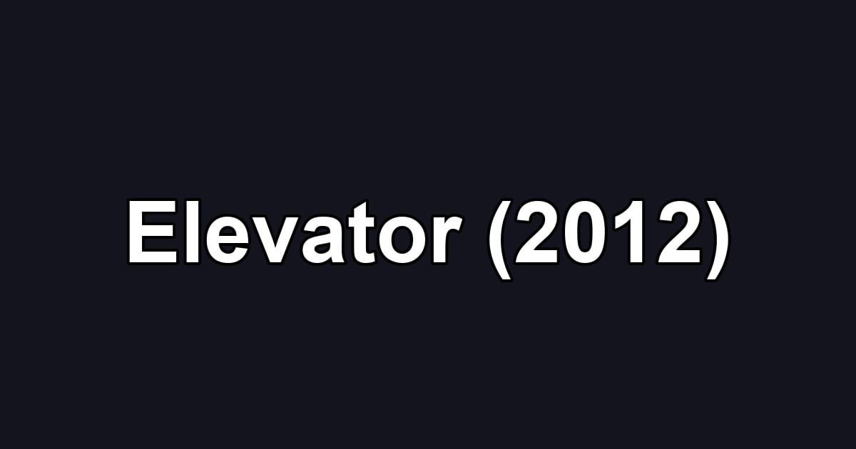Elevator (2012)