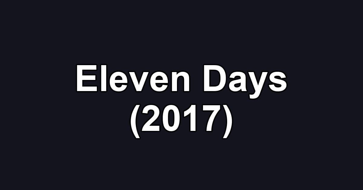 Eleven Days (2017)