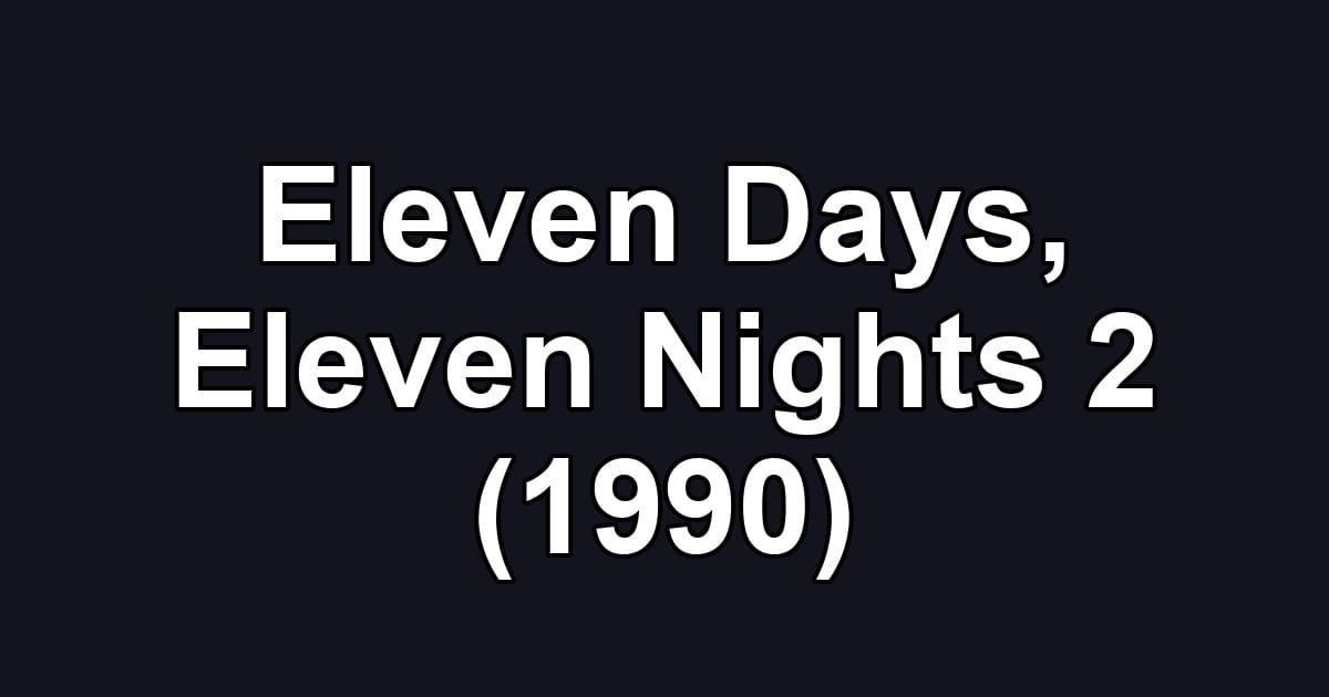 Eleven Days, Eleven Nights 2 (1990)