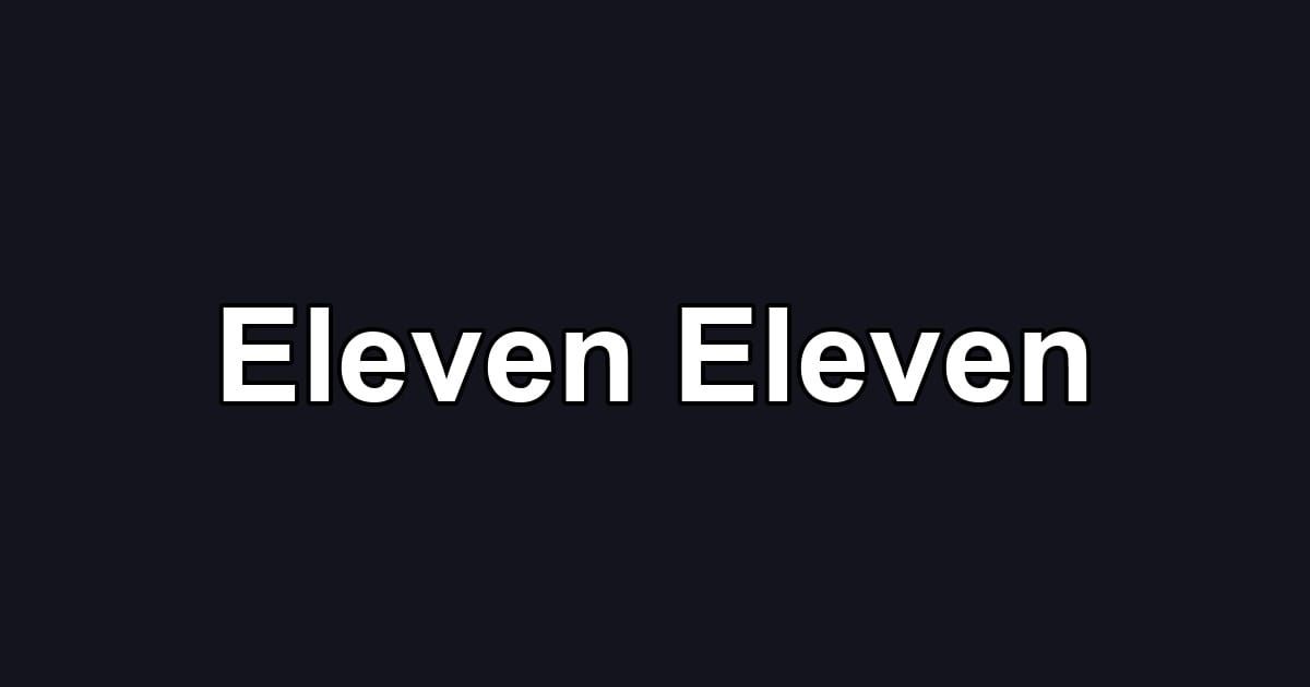 Eleven Eleven