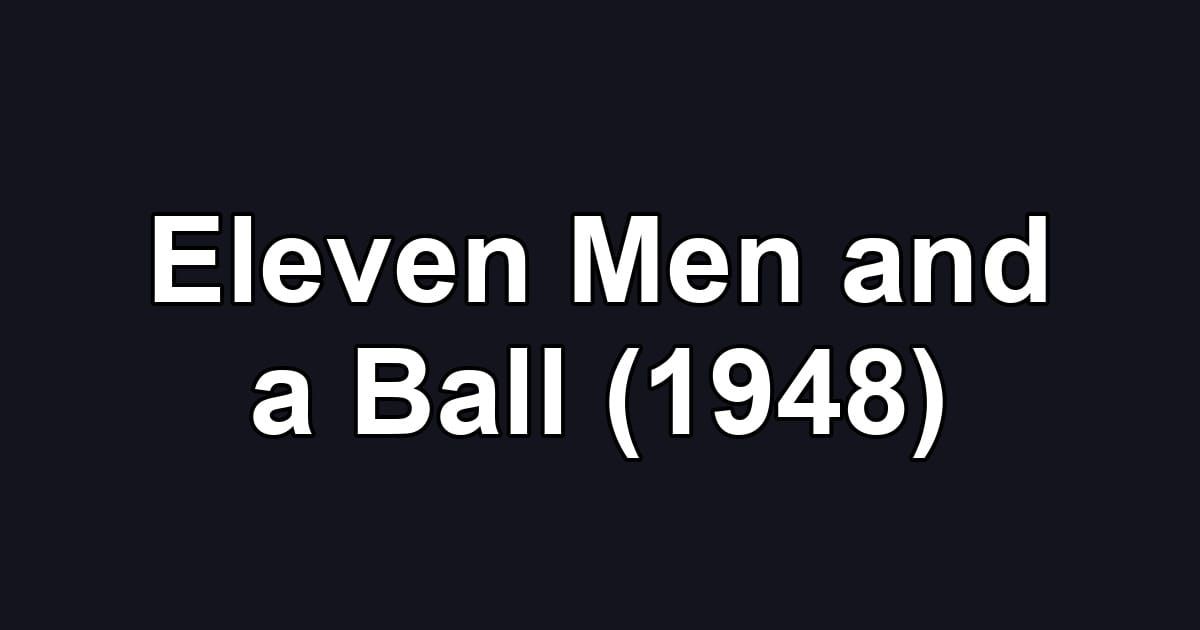 Eleven Men and a Ball (1948)