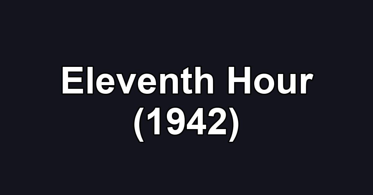 Eleventh Hour (1942)