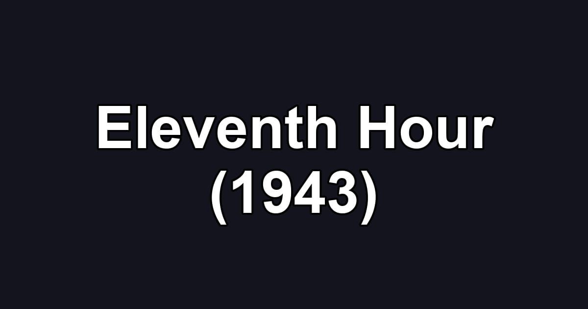 Eleventh Hour (1943)