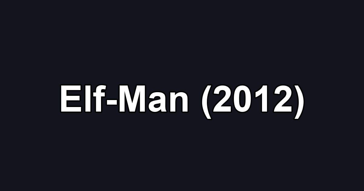 Elf-Man (2012)