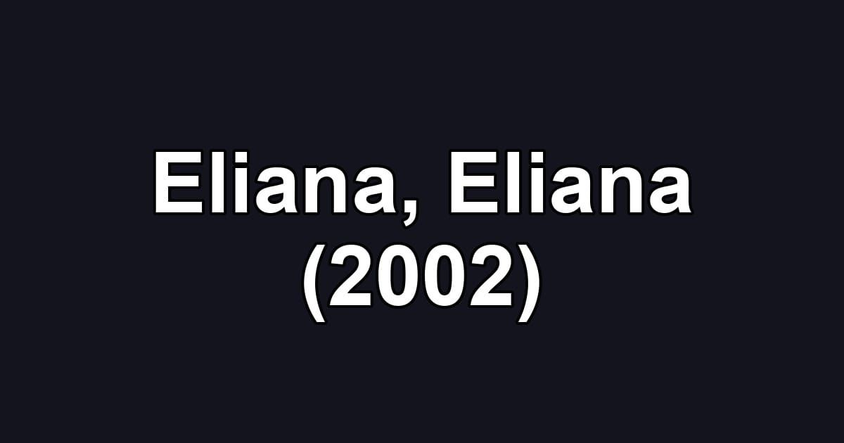 Eliana, Eliana (2002)