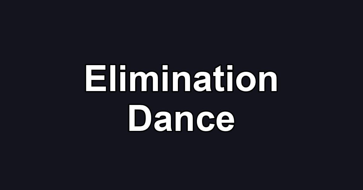 Elimination Dance