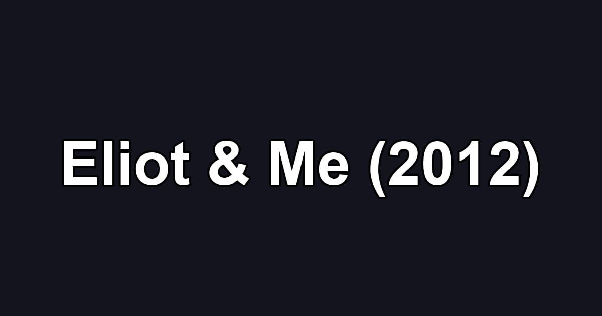 Eliot & Me (2012)