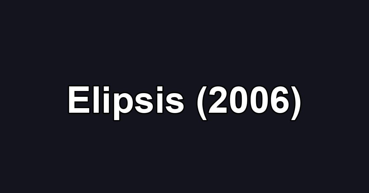 Elipsis (2006)