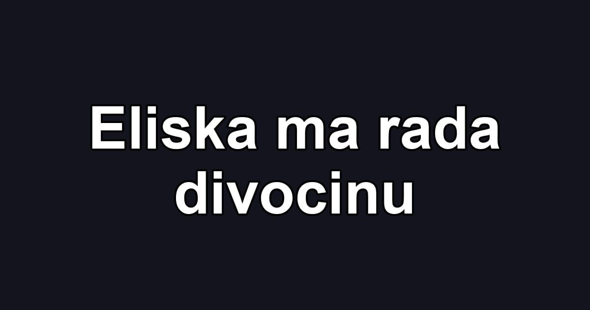 Eliska ma rada divocinu