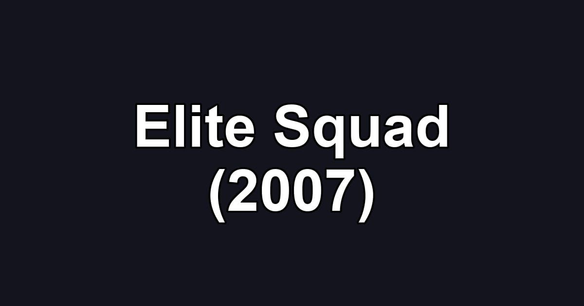 Elite Squad (2007)