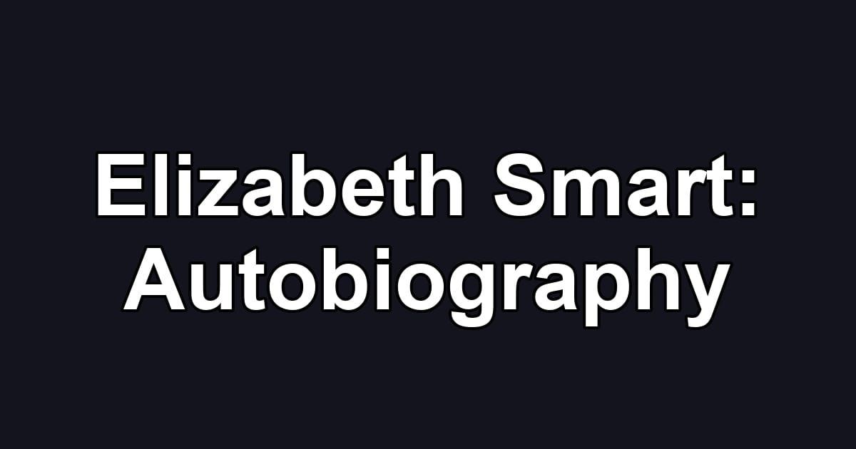 Elizabeth Smart: Autobiography
