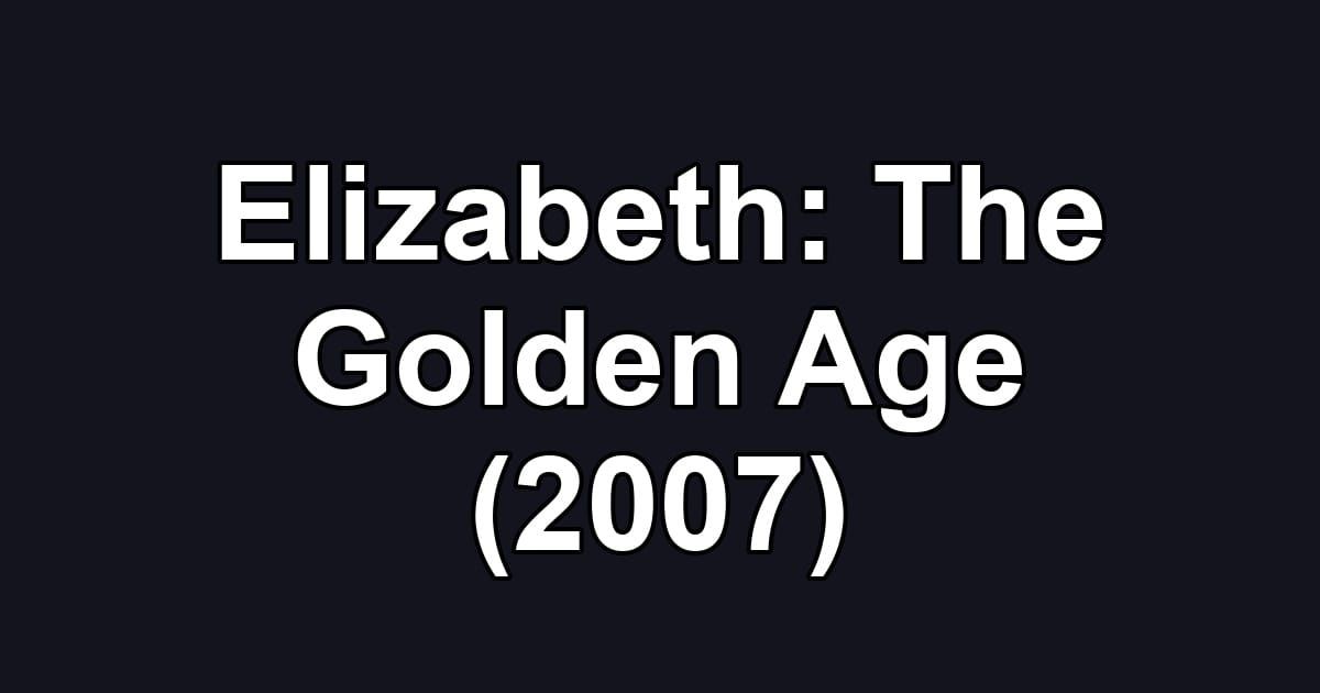 Elizabeth: The Golden Age (2007)