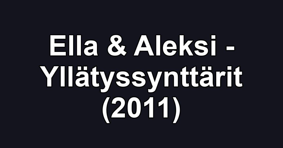 Ella & Aleksi - Yllätyssynttärit (2011)