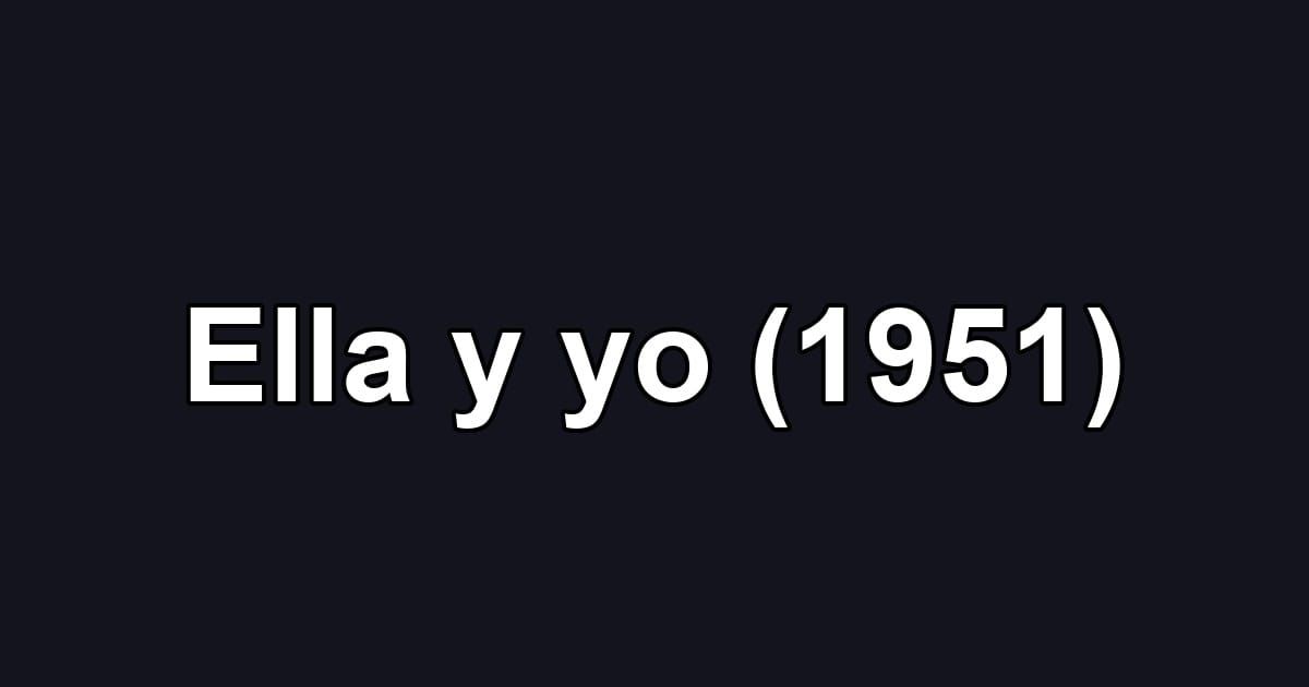 Ella y yo (1951)