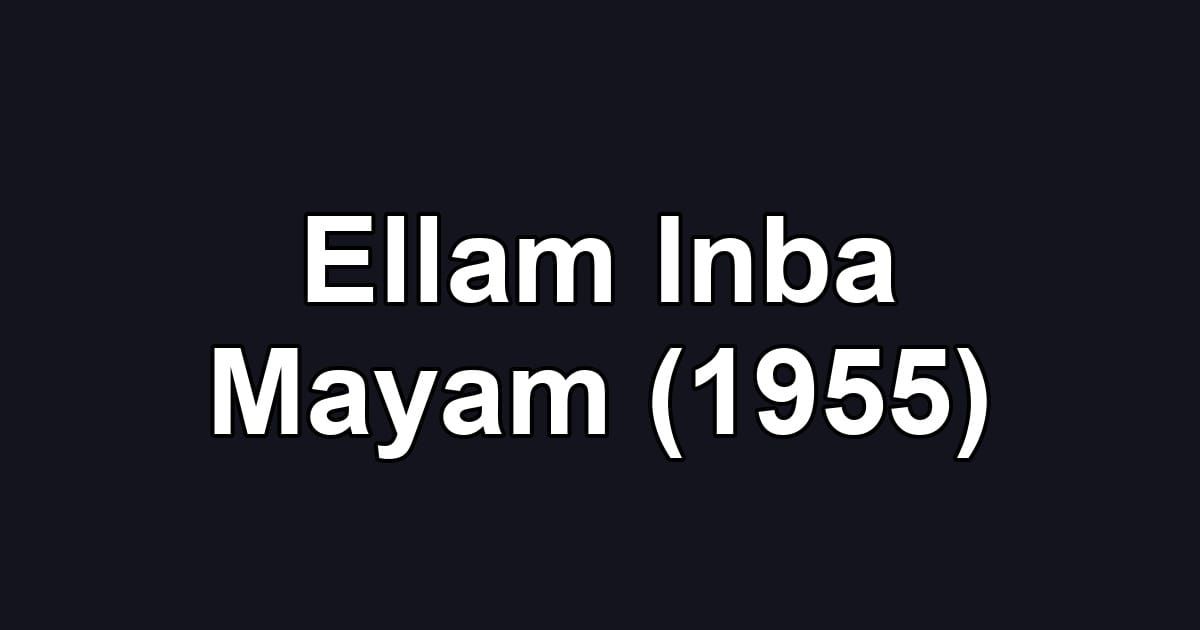 Ellam Inba Mayam (1955)