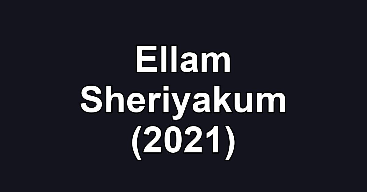 Ellam Sheriyakum (2021)